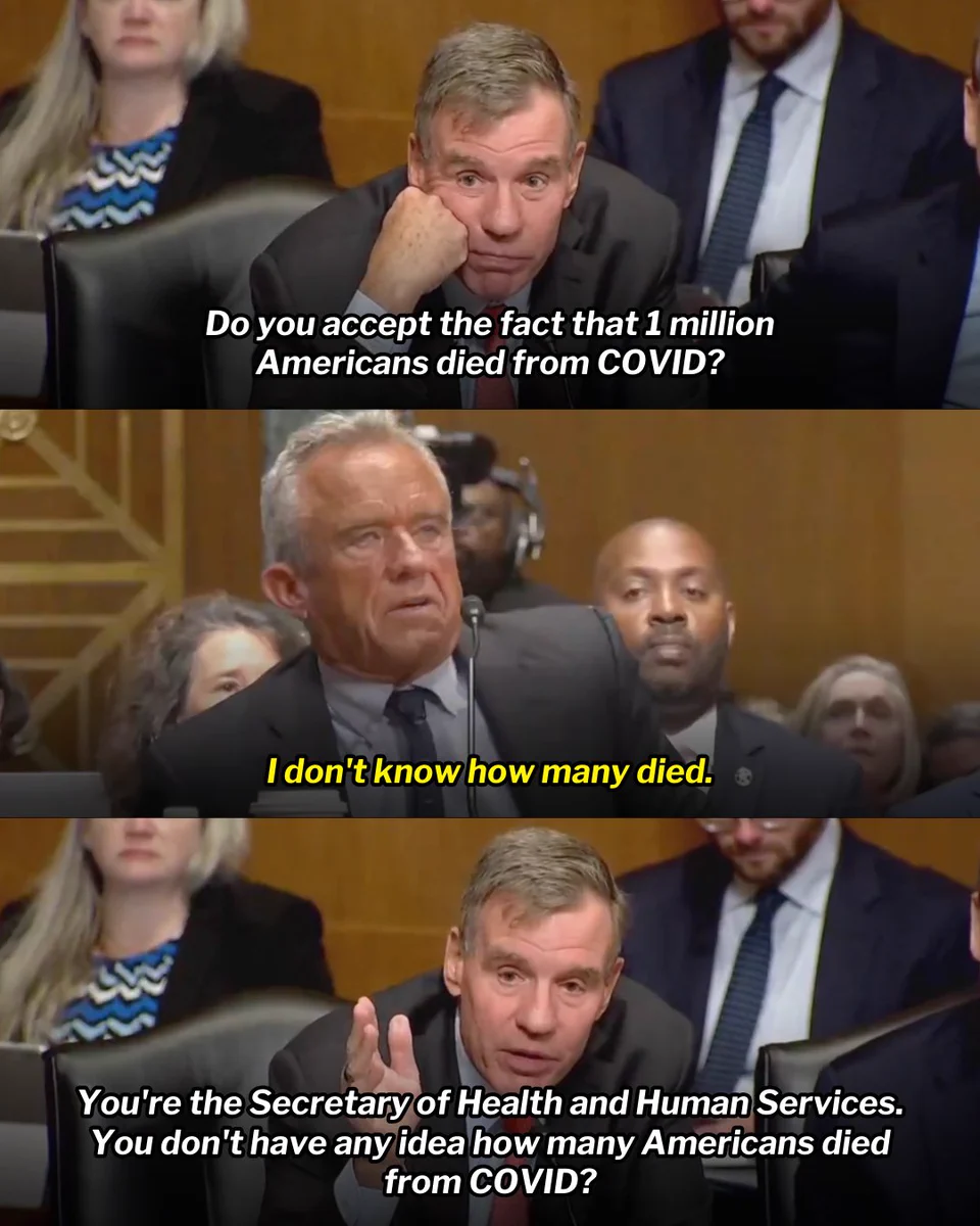 Three-panel graphic featuring Senator Warner questioning RFK Jr. 

First panel: Sen. Warner, 'Do you accept the fact that 1 million Americans died from COVID?'

Second panel: RFK Jr., 'I don't know how many died.'

Third panel: Sen. Warner, 'You're the Secretary of Health and Human Services. You don't have any idea how many Americans died from COVID?'