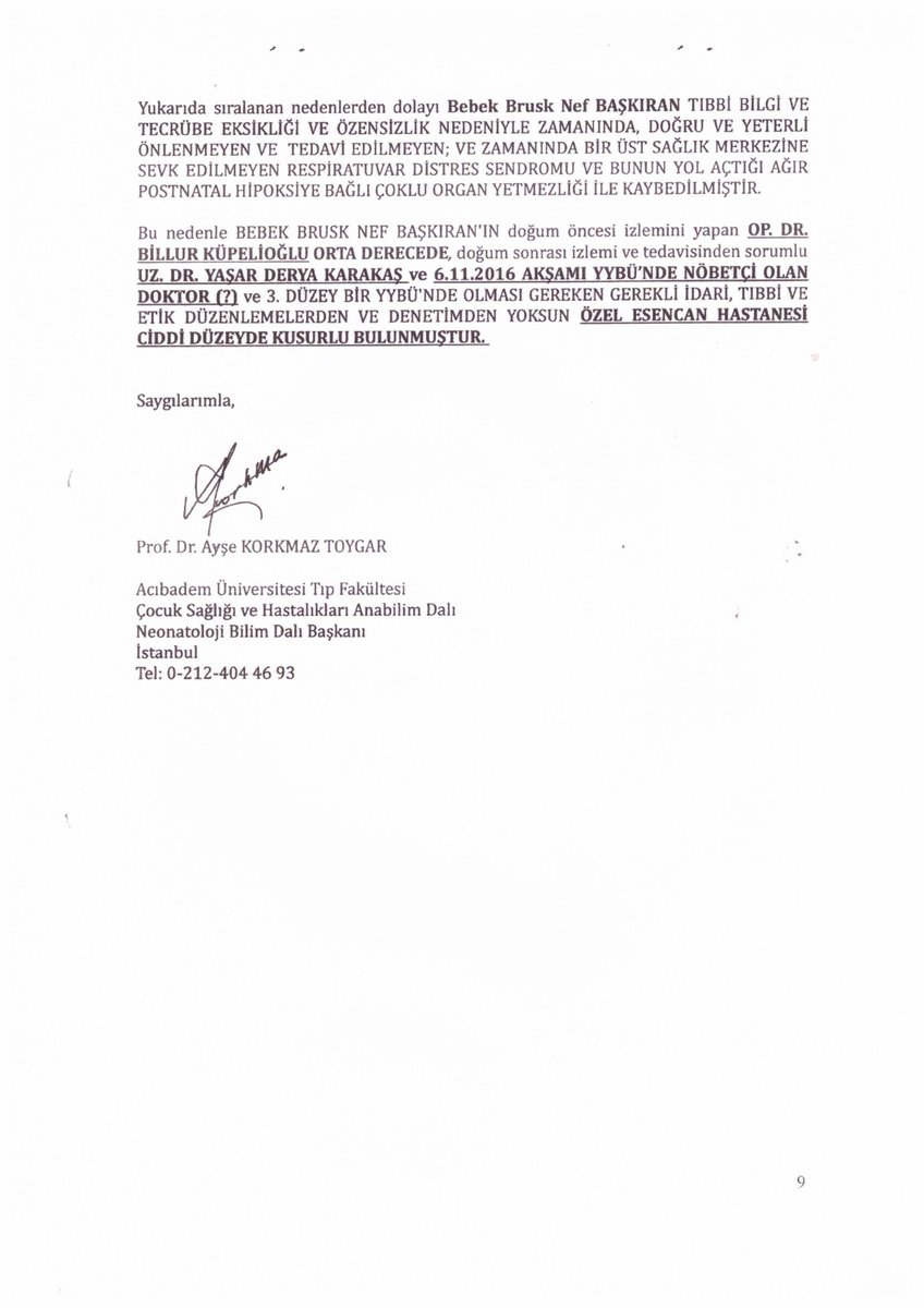 3) Türk Tabipler Birliği
Bebeğim Brusk Nef BAŞKIRAN’ın dosyasına atanan bilirkişi sayın Prof. Ayşe KORKMAZ TOYGAR adeta o günlerden bugünleri anlatan bir rapor tanzim etmişken, sayın Ayşe Hanımın raporunu ört bas edip hatta yerine bir Çocuk sağlığı ve Hastalıkları Profesöründen