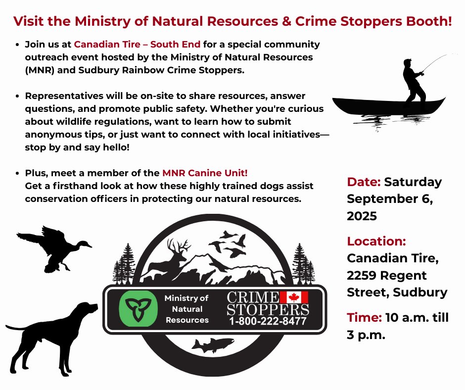 Getting ready for hunting season?
Join Crime Stoppers and the MNR for a community outreach booth at Canadian Tire Sudbury South End, Saturday September 6th 2025 from 10am - 3pm.
Stop by to say hi, ask questions, meet the MNR canine and pick up some swag.