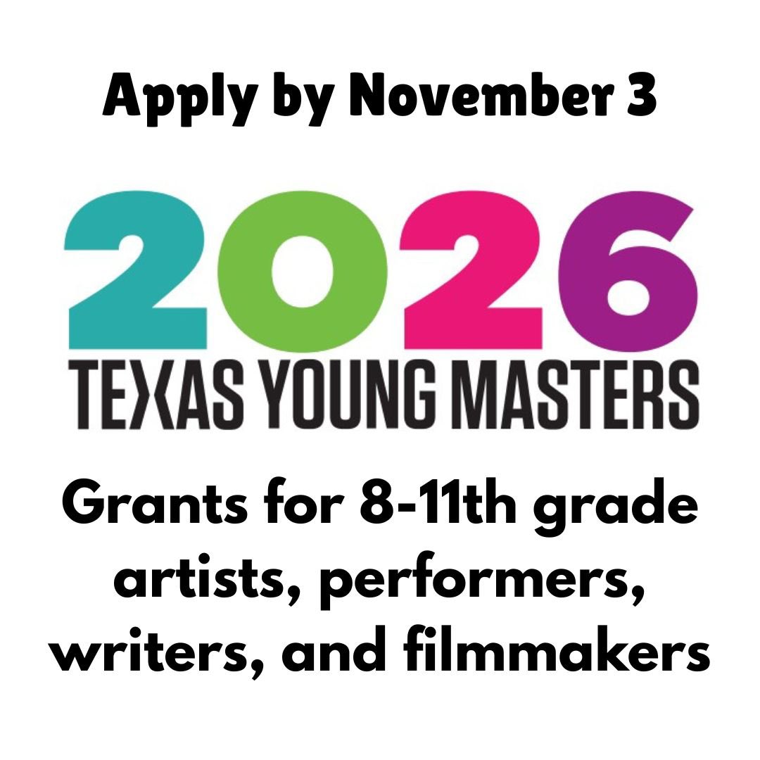 Through 11/3/25, <a href="/TXCommArts/">Texas Arts</a> is taking applications to the Young Masters grant program from the state’s most talented 8-11 grade artists and performers. Applications, information and guidelines are available online at arts.texas.gov/initiatives/yo….
