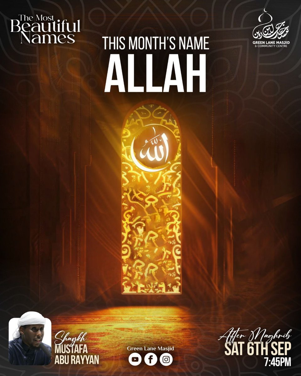 GreenLaneMasjid's tweet image. 🌿 The Most Beautiful Names 🌿

Join us this Saturday at Green Lane Masjid as we explore the greatest Name: Allah — its meaning, significance &amp;amp; how it shapes our worship.

🗓 Sat 6 Sept | 🕖 After Maghrib (7:45PM)
📍 Green Lane Masjid
🎙 Shaykh Mustafa Abu Rayyan

#NamesOfAllah