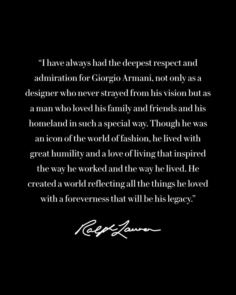 RalphLauren's tweet image. “I have always had the deepest respect and admiration for Giorgio Armani, not only as a designer who never strayed from his vision but as a man who loved his family and friends and his homeland in such a special way. Though he was an icon of the world of fashion, he lived with…