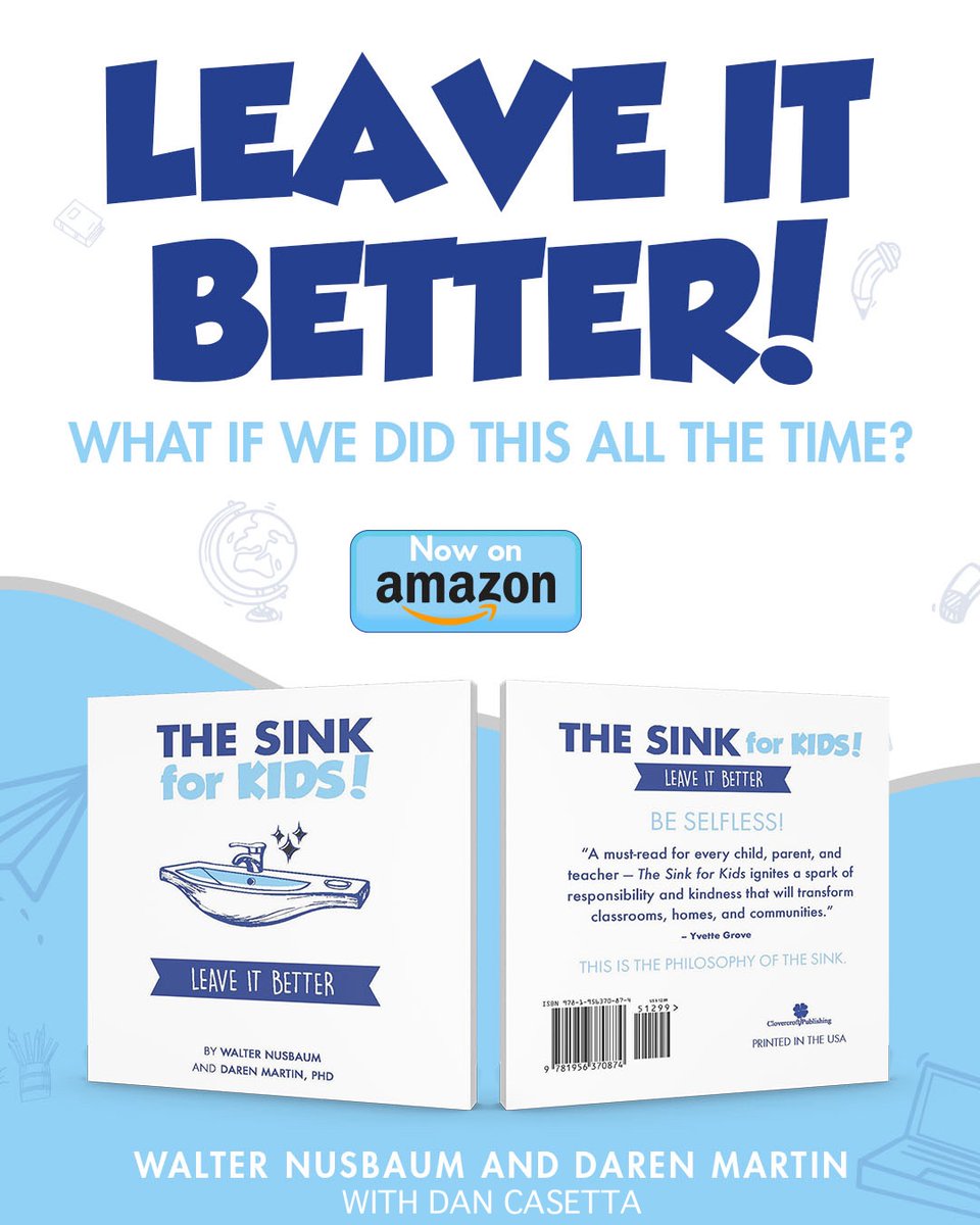 THE SINK FOR KIDS is officially live!
This is more than a story for school-children; it's a call to action for young readers to see themselves as change-makers in their families, schools, and neighborhoods.
A simple principle, a global movement: Leave It Better.
Order today!