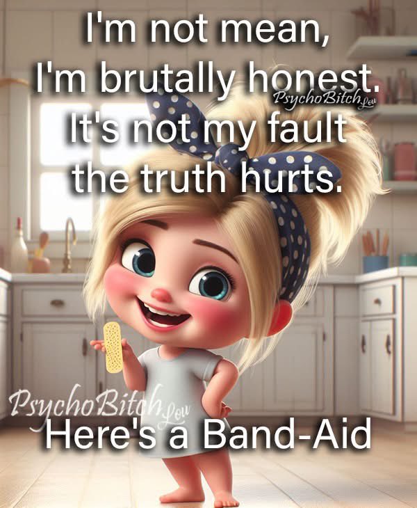 #honest #honesty #brutallyhonest #Bring_A_Bandaid #TruthHurts