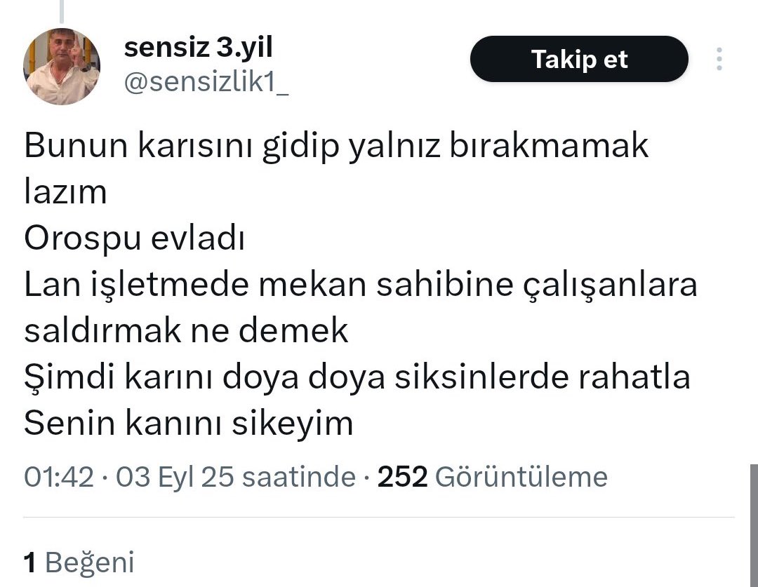 Bu nasıl bir orospu çocukluğudur. Daha üstünü tanımıyorum.