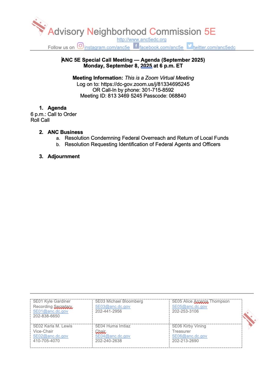 ANC 5E Special Call Meeting Agenda
Monday, September 8, 2025 at 6 p.m. ET
Zoom Virtual Meeting
Log on to: dc-gov.zoom.us/j/81334695245
OR Call-In by phone: 301-715-8592
Meeting ID: 813 3469 5245 Passcode: 068840
#ANC5E #CallMeeting #Sept2025 #ANC5EDC