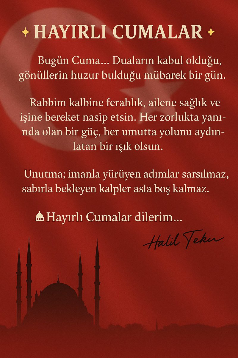 🌸 Hayırlı Cumalar 🌸

Bu mübarek günde duaların kabul, gönlün huzurla dolsun.
Rabbim kalbine ferahlık, evine bereket, ömrüne sağlık versin.
Sevdiklerinle birlikte nice hayırlı cumalara ulaşman dileğiyle…

— Halil Teker 🦅