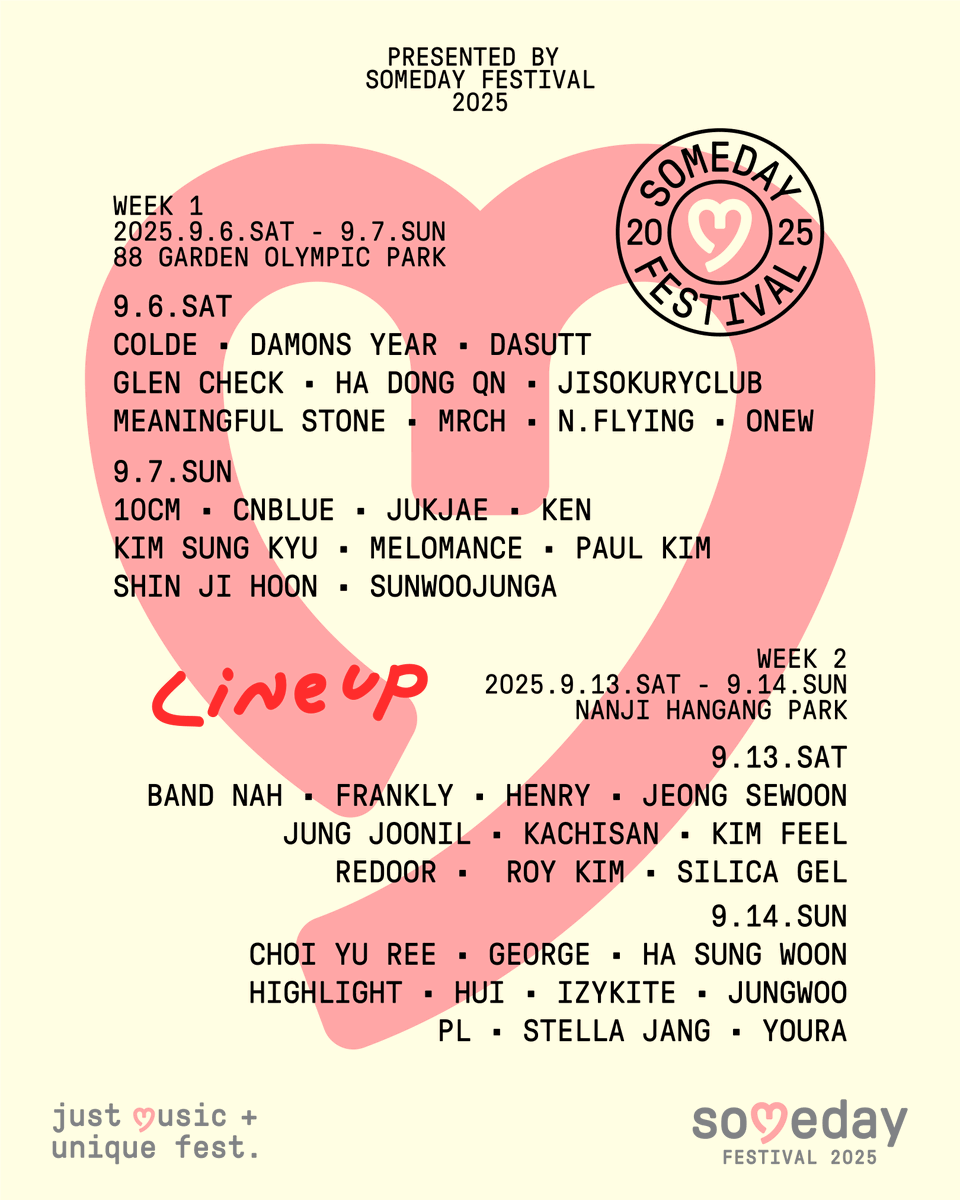 [Someday Festival 2025 - week 2 최종 라인업 공개]

09.13
나상현씨밴드
프랭클리
헨리
정세운
정준일
까치산
김필
리도어
로이킴
실리카겔

09.14
최유리
죠지
하성운
하이라이트
후이
이지카이트
정우
PL
스텔라장
유라

◦NOL티켓(인터파크), 티켓링크(네이버예약), YES24, 멜론티켓, 29CM, STAYG