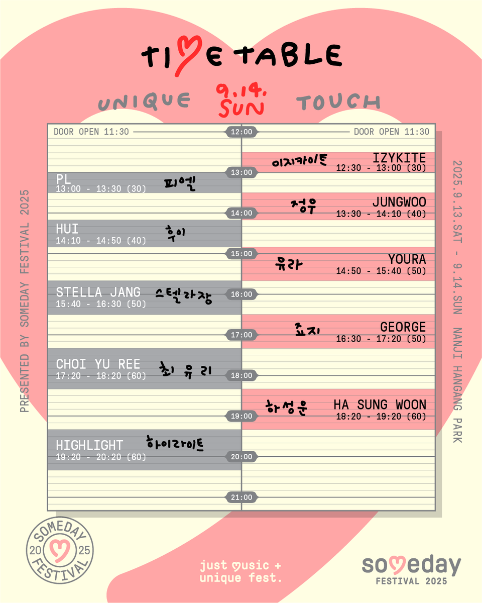 Someday Festival 2025 - week 2의  
최종 타임테이블을 공개합니다🩷 

ෆ 티켓부스 운영 시간 : 11:00 ~ 20:00 
ෆ 게이트 오픈 시간 : 11:30 

귀한 시간을 내어 함께해주시는 
프랭클리에게 깊은 감사의 말씀 드립니다.
관객분들의 따뜻한 응원과 성원 부탁드립니다.