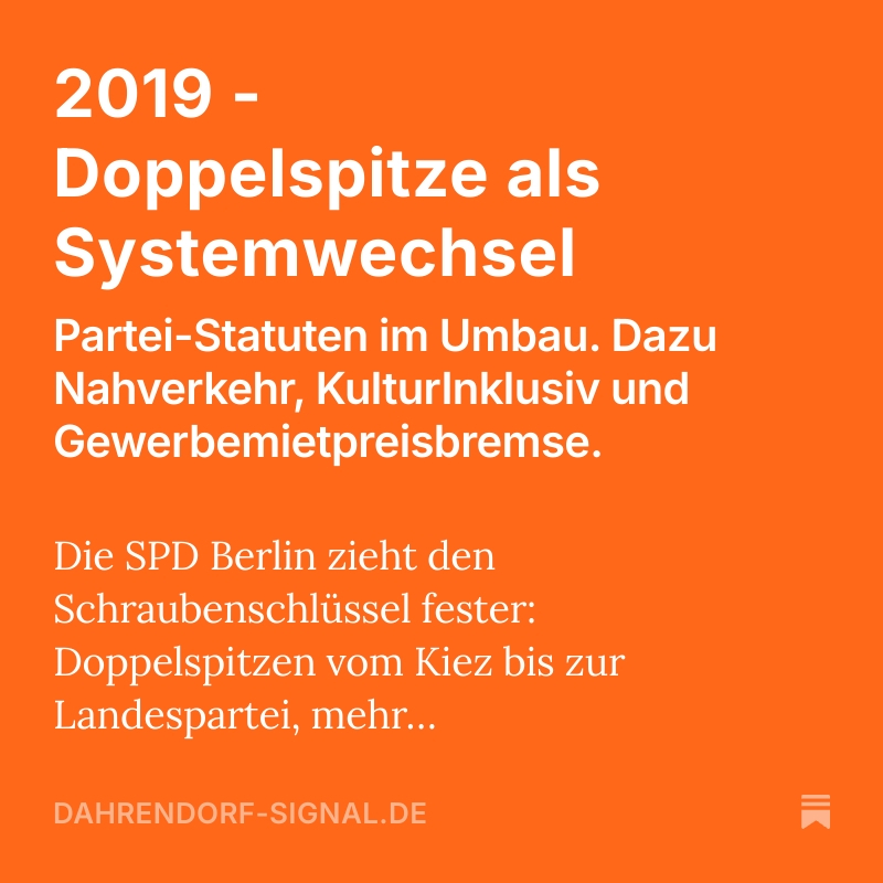 SPD-Berlin Anträge
---
2019 - Doppelspitze als Systemwechsel
---
Zuerst auf Kreisebene: Die SPD erlaubt den Untergliederungen, statt einer Person künftig paritätische Doppelspitzen zu wählen.

dahrendorf-signal.de/p/2019-doppels…