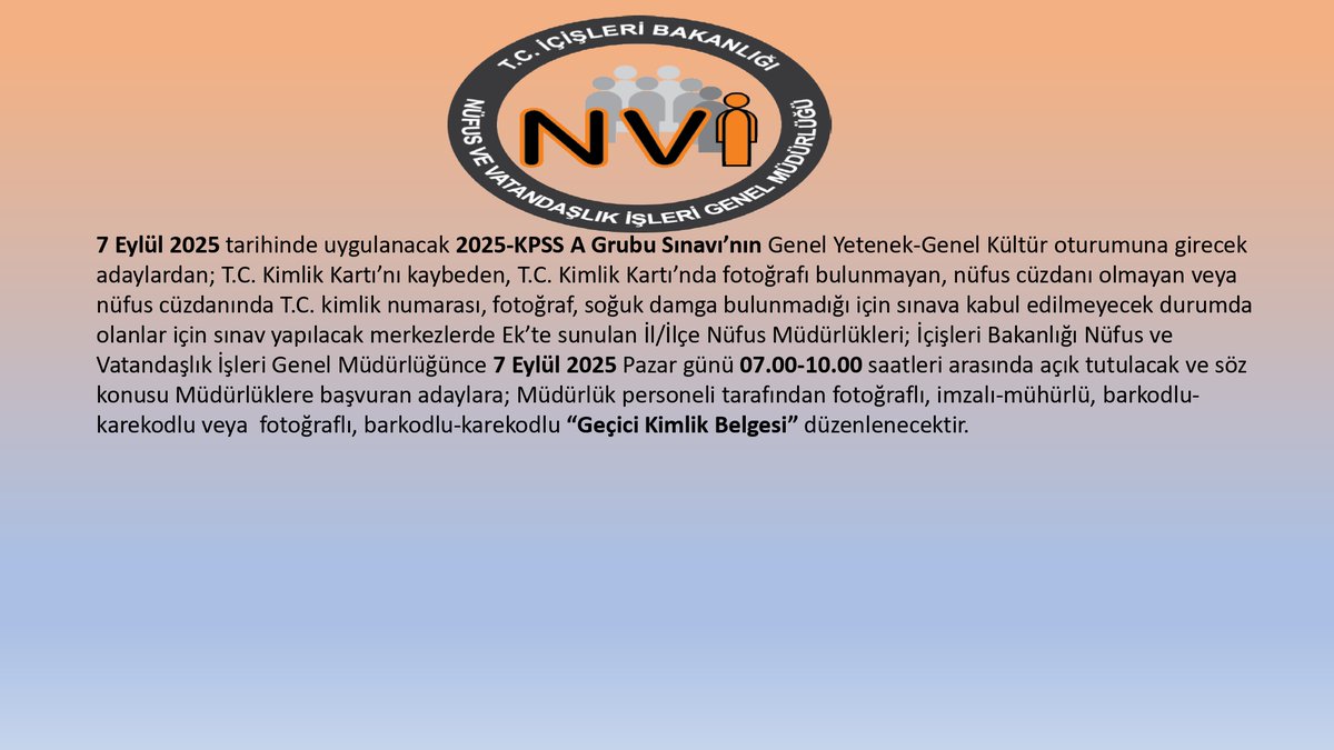 7 Eylül 2025 Kamu Personeli Seçme Sınavı Genel Yetenek - Genel Kültür (2025-KPSS A Grubu) için Merkez İlçe Nüfus Müdürlüğümüz Pazar günü açık olacaktır. Sınava giren öğrencilerimize başarılar diliyoruz.   Pazar: 07.00 - 10.00
<a href="/TCNufus/">Nüfus ve Vatandaşlık İşleri Genel Müdürlüğü</a> <a href="/ervalilik/">Erzincan Valiliği</a> <a href="/vahap_yilmaaz/">Vahap YILMAZ🇹🇷</a>