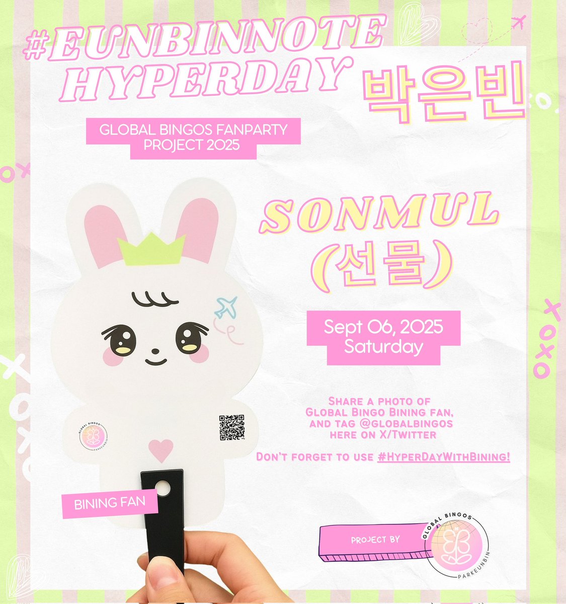 📢 Bingos! Surprise~ we prepared a special sonmul just for you!

&lt;EUNBIN NOTE: HYPERDAY&gt;
🎁 BINING FAN GIVEAWAY #박은빈

D-1 | #EUNBINNOTE_HyperDay
📅 September 6
⏰️ 2:30 - 4:30 PM
💗 Quantity: 400 pcs
💚 Location: Look out for a flag around the event area! Our admins will go