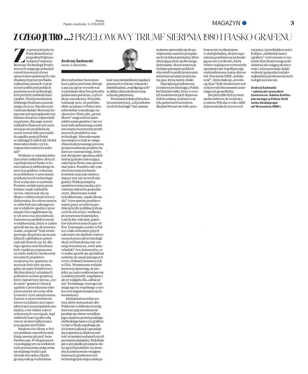 Największą przełomową i światową technologią z Polski był Sierpień 1980, który w swoich konsekwencjach doprowadził do zmiany systemu w aż tylu państwach na świecie. Sierpień’80 jest nie tylko przełomowym wydarzeniem w skali globalnej, ale jest zapominaną przełomową technologią na