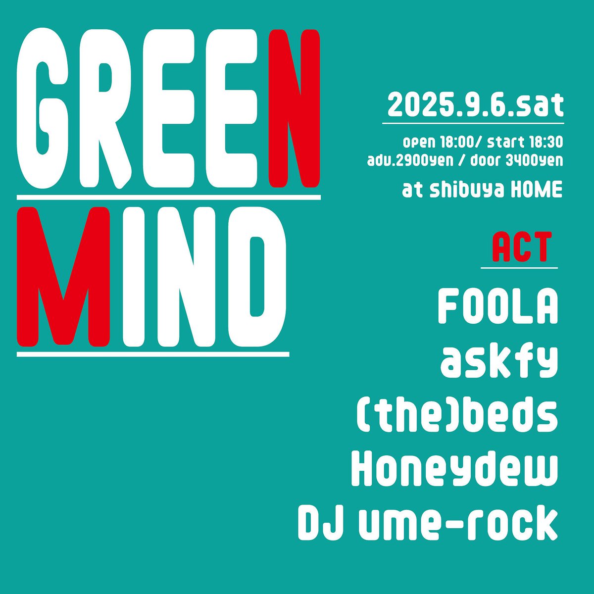 【明日 FOOLAライブ】
9/6(土)渋谷HOME
“GREEN MIND”

&lt;LIVE&gt;
askfy / FOOLA / (the)beds / Honeydew
&lt;DJ&gt;
ume-rock

開場18:00 / 開演18:30
前売2,900円 / 当日3,400円
（＋1Drink代）

※FOOLAの出番は4番目20:45頃からになります。