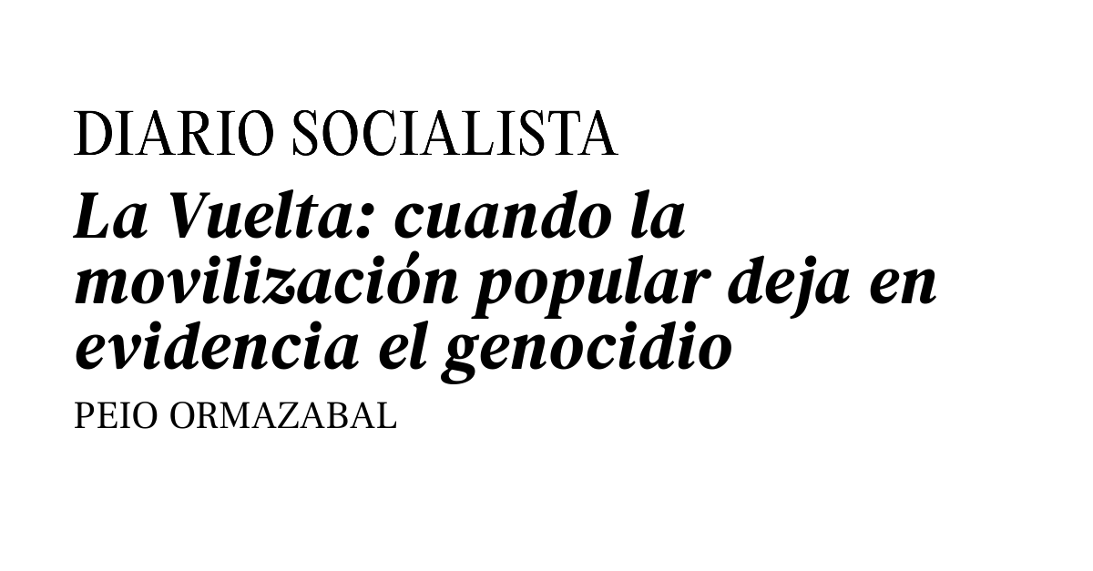 La Vuelta: cuando la movilización popular deja en evidencia el genocidio  

✍️ Escribe <a href="/OrmazabalPeio/">Peio Ormazabal</a> sobre cómo La Vuelta en Euskal Herria se ha convertido en símbolo de rechazo a Israel, desbaratando su intento de blanqueamiento.  

➡️diariosocialista.net/2025/09/05/la-…