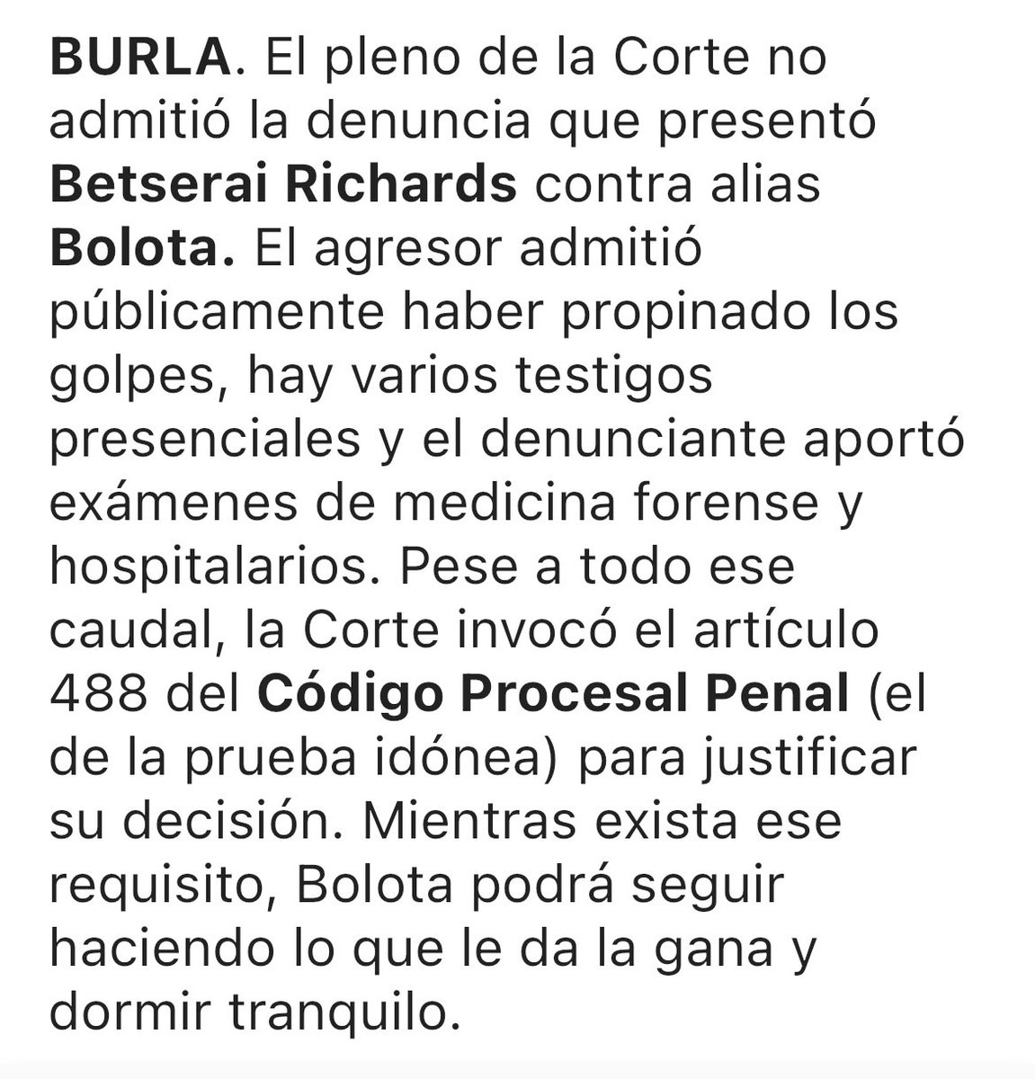 Habría que suponer que la prueba idónea es que <a href="/Betseraitv/">Betserai Richards</a> lleve a Bolota para que, frente al magistrado del <a href="/OJudicialPanama/">OJudicialPanamá</a> que acoge la denuncia, le suelte otro puñetazo. Hasta cuando esta absurda protección para los diputados.