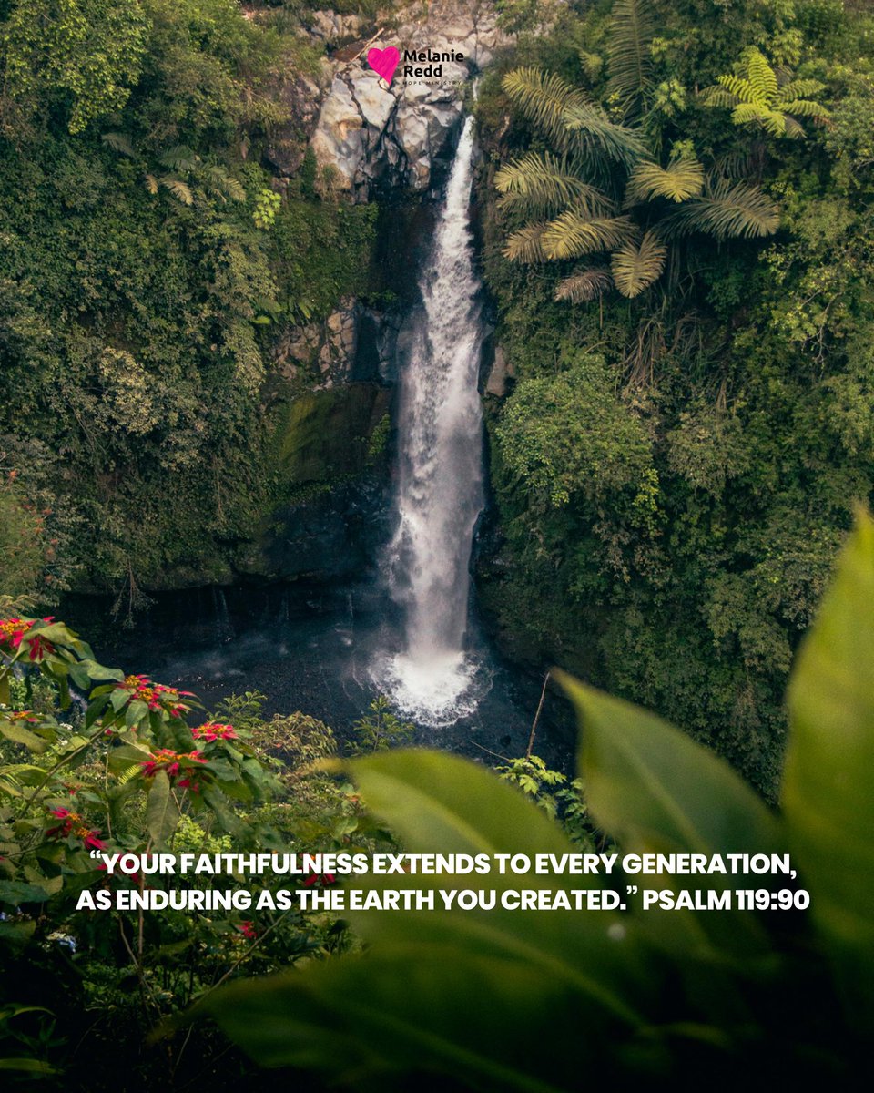 “Your faithfulness extends to every generation, as enduring as the earth you created.”

Psalm 119:90, NLT