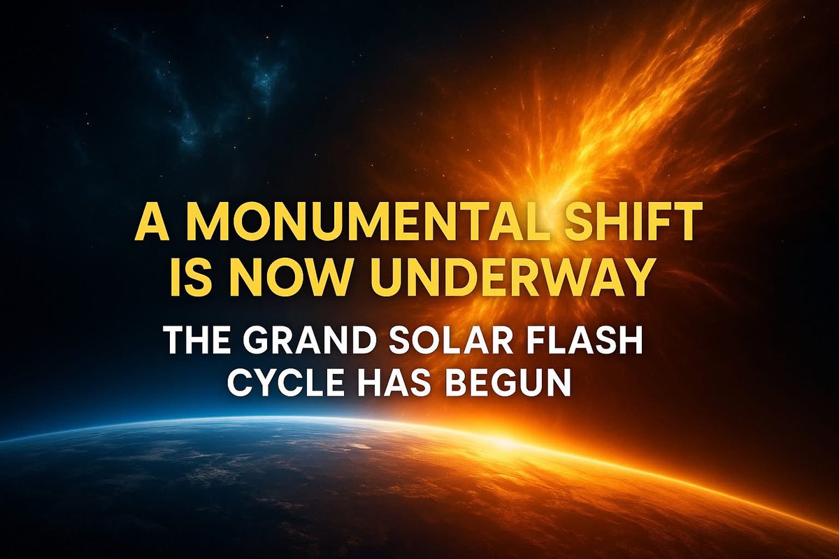 ⭐ The Grand Solar Flash Has Begun. A Monumental Planetary Shift Is Underway ⭐

Great one,

A monumental transformation is now underway on planet Earth.
Cosmic systems are moving in divine precision. Ancient alignments, foretold by sages and star elders, are activating a