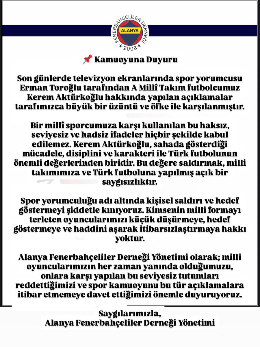 📌 Kamuoyuna Duyuru

Son günlerde televizyon ekranlarında spor yorumcusu Erman Toroğlu tarafından A Millî Takım futbolcumuz Kerem Aktürkoğlu hakkında yapılan açıklamalar tarafımızca büyük bir üzüntü ve öfke ile karşılanmıştır. !  <a href="/Fenerbahce/">Fenerbahçe SK</a>
