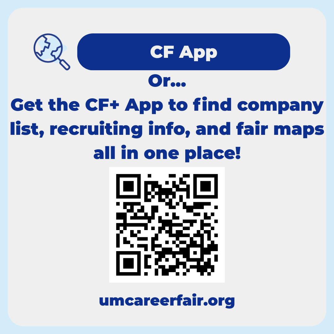 Figure out where you're going Monday and Tuesday! Look through the company list and locate the companies you want to visit on the fair map. 

Or...

You can do both on the Career Fair Plus app!

Scan the QR Codes for the info