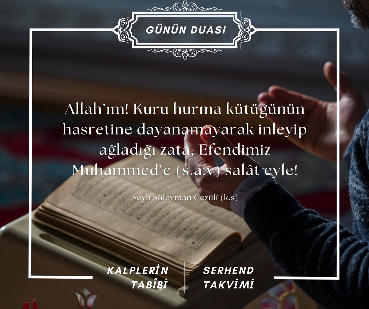 Allah’ım! Kuru hurma kütüğünün hasretine dayanamayarak inleyip ağladığı zata, Efendimiz Muhammed’e (s.a.v) salât eyle!

Şeyh Süleyman Cezûlî (k.s)