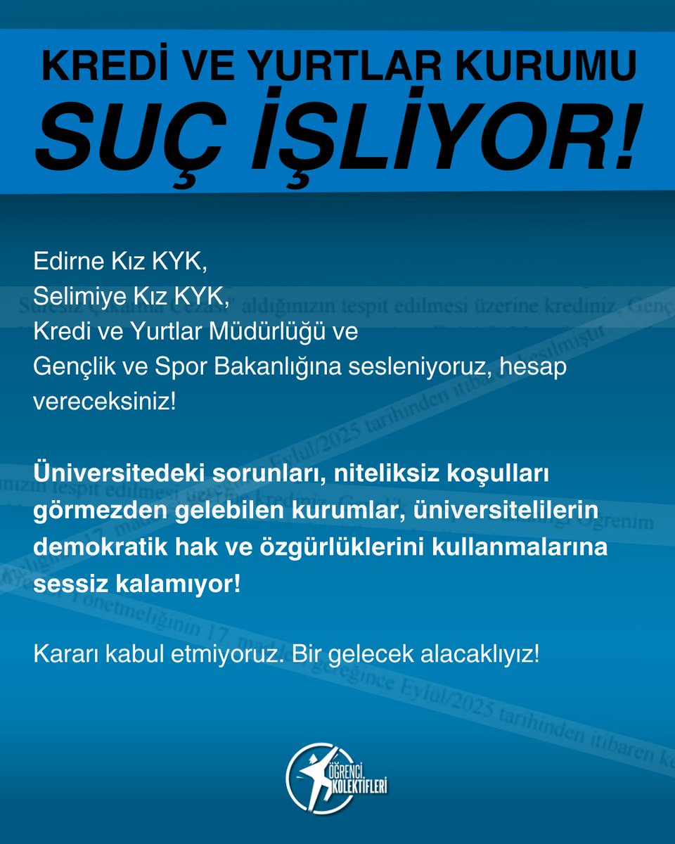 19 Mart Protestolarına katıldığı için yurttan atılan arkadaşlarımızın KYK bursları/kredileri kesildi.

Bizleri sürüklediğiniz geleceksizliğe karşı, bir gelecek alacaklıyız!

Kararı kabul etmiyoruz. Üniversiteliler değil, siz suçlusunuz!