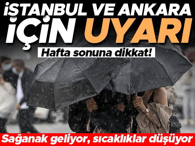 Meteoroloji'den İstanbul ve Ankara için uyarı… Hafta sonuna dikkat: Sağanak geliyor, sıcaklık düşüyor