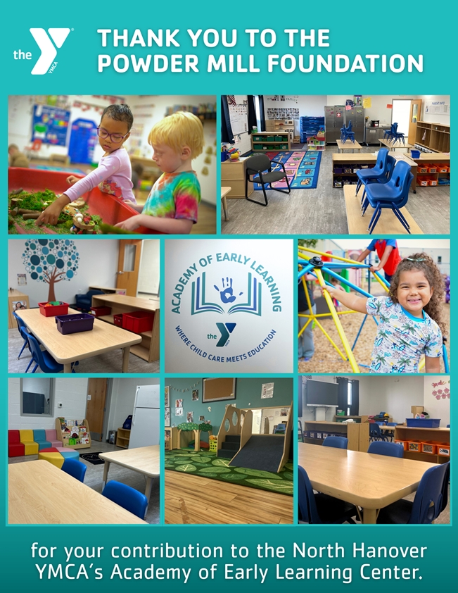Hanover Area YMCA Academy of Early Learning Renovations Complete! The Hanover Area YMCA is thrilled to announce the completion of renovations at our Academy of Early Learning — a transformation made possible through the generous support of the Powder Mill Foundation.