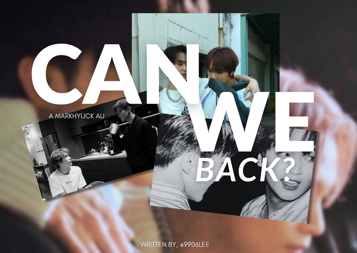 9906lee's tweet image. — Can We Back?
a markhyuck au, written by 9906lee