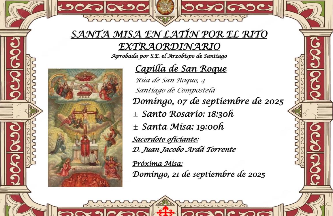 ⛪ SANTIAGO DE COMPOSTELA
       ✠ Santa Misa Tradicional ✠
🕖 Domingo 7 de septiembre, 19:00h, Capilla de San Roque.