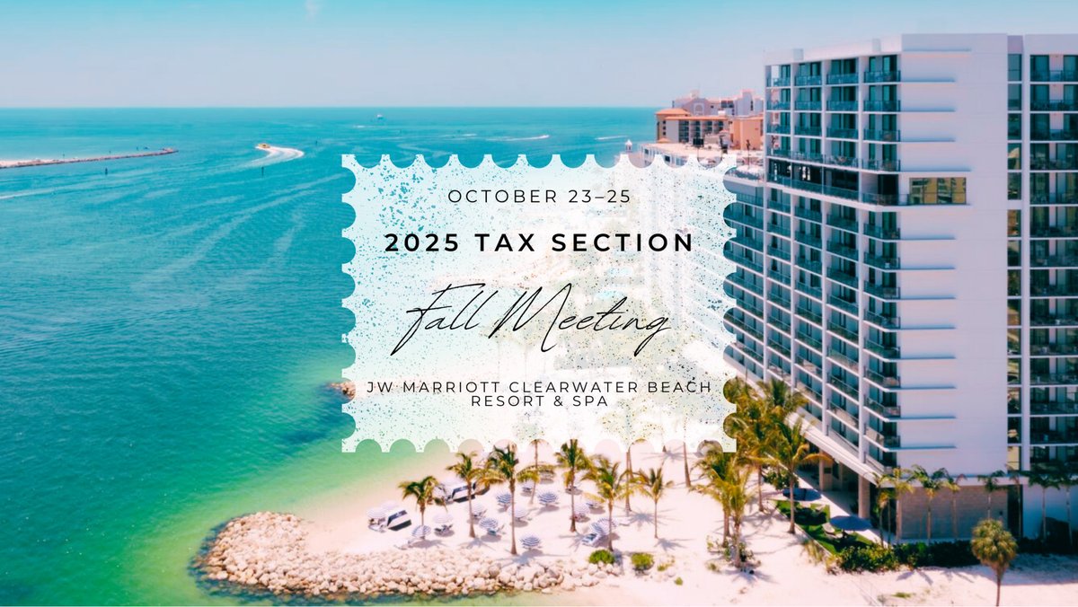 🌴 Registration is OPEN for the Tax Section’s 2025 Fall Meeting, set for Oct. 23–25 at the stunning JW Marriott Clearwater Beach Resort and Spa—you won’t want to miss it! Join us for a perfect mix of meetings, networking, CLE, and family fun: bit.ly/Tax_25FallMtg