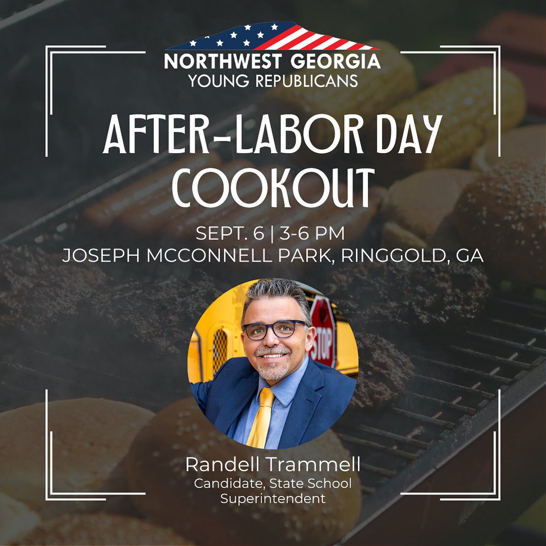 Tomorrow is our After-Labor Day Cookout! Randell Trammell, candidate for state school superintendent will be speaking. Come on out for a great time, great food and great fellowship. 

Where: Joseph McConnell Park in Ringgold/Tunnel Hill. 
When: 3-6 p.m.
Dress code: cookout casual