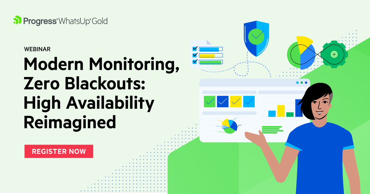 WhatsUp® Gold (@progresswug) on Twitter photo Monitoring blackouts are outdated.
Join our #webinar to learn how WhatsUp Gold enables high availability by design—no failover, no blind spots.
📅 September 18 | 🕚 11:00 a.m. ET / 4:00 p.m. BST 
Register Now: prgress.co/4n93mP5
#NetworkMonitoring #ITOps #CloudMonitoring Monitoring blackouts are outdated.
Join our #webinar to learn how WhatsUp Gold enables high availability by design—no failover, no blind spots.
📅 September 18 | 🕚 11:00 a.m. ET / 4:00 p.m. BST 
Register Now: prgress.co/4n93mP5
#NetworkMonitoring #ITOps #CloudMonitoring