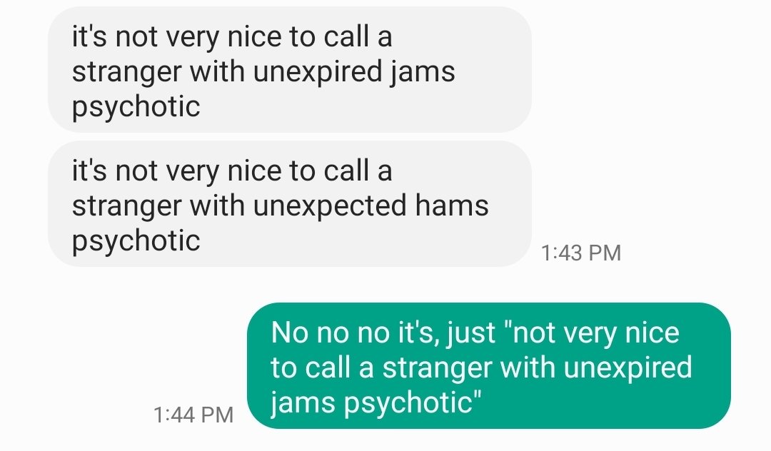 <a href="/somethings_awry/">Zweil</a> not very nice to call a stranger with unexpired jams psychotic has made my day and i have shared this info with my fiance