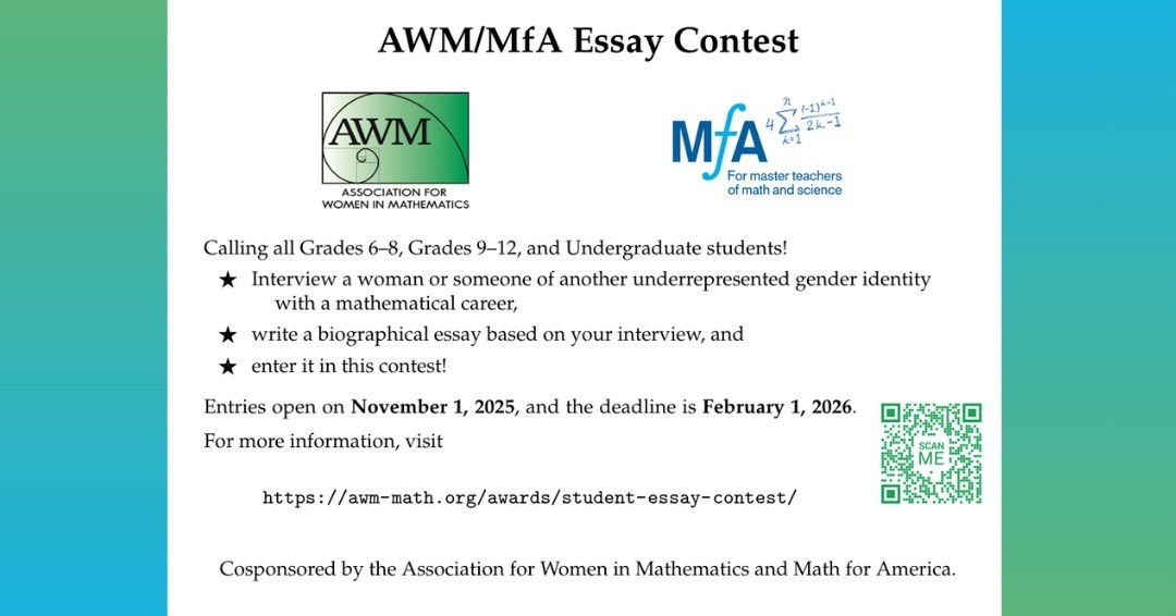 AWMmath's tweet image. 📝AWM and @MathforAmerica are pleased to announce the 2026 AWM-MfA Essay Contest for grades 6-8, 9-12, &amp;amp; undergrads!

📅 Portal Opens: Nov 1, 2025
📅 Submit by: Feb 1, 2026
🔗 Details: awm-math.org/awards/student…

#AWM #MfA #MathforAmerica #Essays #mathematics #STEM #WomenInMath