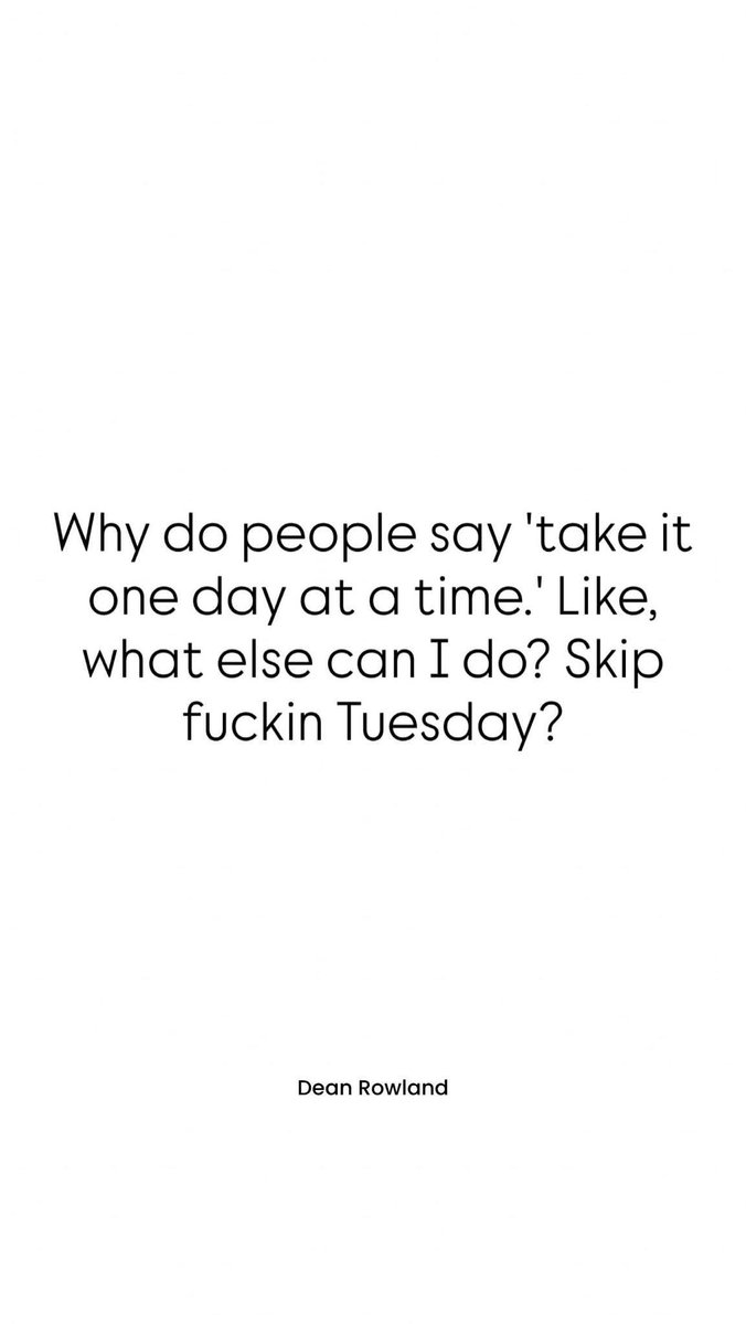 I need for someone to come up with a device so I can skip days of the week