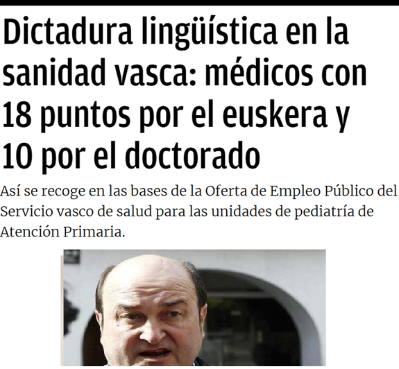 Para ejercer de médico en la sanidad vasca:

-Titulación con matrícula de honor, 3 puntos
-Experto/especialista, 5 puntos
-Doctor cum laude, 10 puntos
-Hablante de euskera, 18 puntos

Cuando no se trata de tener a los mejores médicos sino de colocar a los amiguetes del terruño.