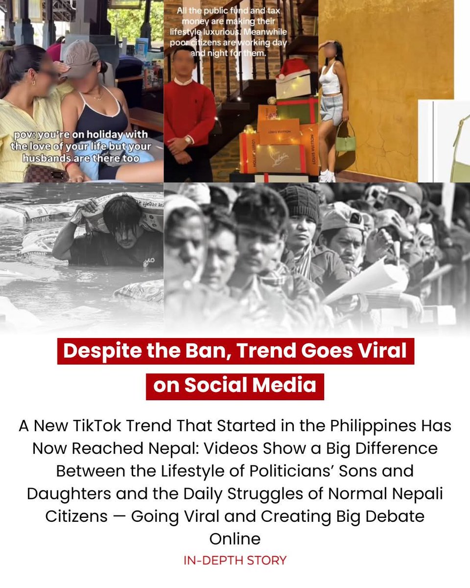 in_depthstory's tweet image. प्रतिबन्धबीच पनि नेपालमा नयाँ TikTok ट्रेन्ड चर्चामा छ। यसमा नेताका छोराछोरीको विलासी जीवनशैली र सामान्य नागरिकको संघर्ष तुलना गरिन्छ। फिलिपिन्सबाट सुरु भएको ट्रेन्डले नेपालमा असमानता र जवाफदेहिताबारे बहस सुरु गरेको छ।
#IDS #indepthstory #news #nepal