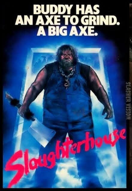 Slaughterhouse (1987) Meet Buddy and his axe.
Horror comedy