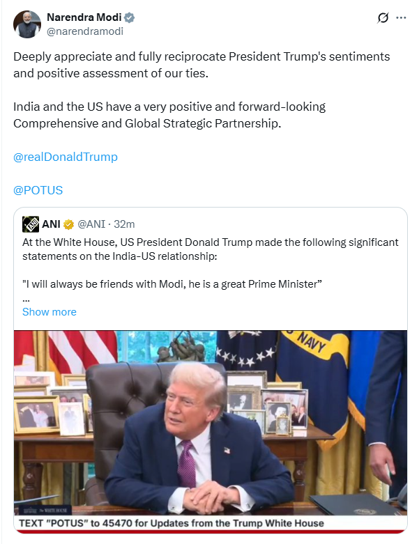 Responding to US President Donald Trump's statements on India-US relationship, PM Narendra Modi tweets, "Deeply appreciate and fully reciprocate President Trump's sentiments and positive assessment of our ties. India and the US have a very positive and forward-looking