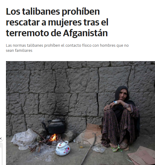 A l'Afganistan els equips de rescat ajuden homes i nens ferits, però no a les dones pq l'aberració religiosa que segueixen prohibeix el contacte entre homes i dones q no siguin familia. Costa de creure q es pugui arribar a aquest nivells d' irracionalitat i fanatisme inhumà.