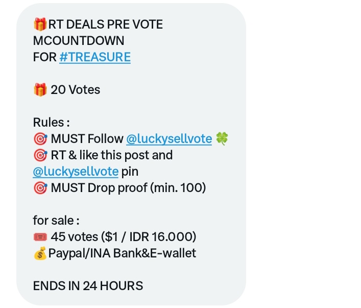 ezra | PJW1 🧡 (@woopeashua) on Twitter photo 🎁RT DEALS PRE VOTE MCOUNTDOWN
FOR #TREASURE
🎁 20 Votes
Rules :
🎯 MUST Follow <a href="/luckysellvote/">KPOP VOTE🍀 SELL VOTE BOYS2PLANET</a> 🍀
🎯 RT & like this post and <a href="/luckysellvote/">KPOP VOTE🍀 SELL VOTE BOYS2PLANET</a> pin
🎯 MUST Drop proof (min. 100)
for sale :
🎟️ 45 votes ($1 / IDR 16.000)
💰Paypal/INA Bank&E-wallet
ENDS IN 24 HOURS 🎁RT DEALS PRE VOTE MCOUNTDOWN
FOR #TREASURE
🎁 20 Votes
Rules :
🎯 MUST Follow <a href="/luckysellvote/">KPOP VOTE🍀 SELL VOTE BOYS2PLANET</a> 🍀
🎯 RT & like this post and <a href="/luckysellvote/">KPOP VOTE🍀 SELL VOTE BOYS2PLANET</a> pin
🎯 MUST Drop proof (min. 100)
for sale :
🎟️ 45 votes ($1 / IDR 16.000)
💰Paypal/INA Bank&E-wallet
ENDS IN 24 HOURS