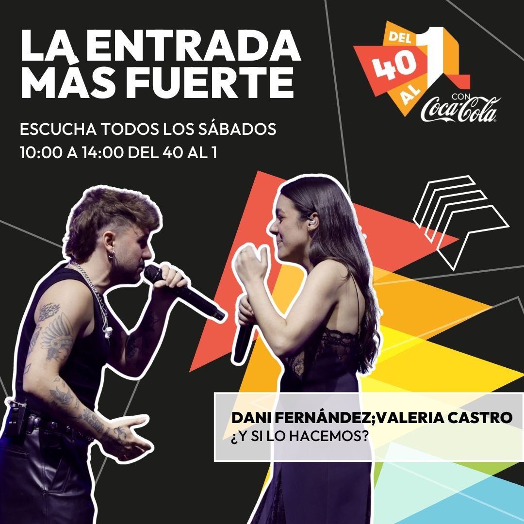 🔴¡La entrada más fuerte es para "¿Y si lo hacemos?"! 

👉Dani Fernández y Valeria Castro ocupan un puesto en #Del40al1CocaCola y ¡se hacen con el #31 en su primera semana!