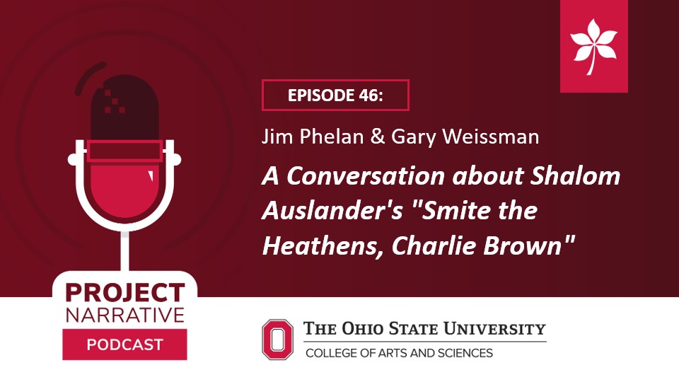 A new episode of the PN Podcast is up! In this episode, <a href="/foxxphelan/">Jim Phelan</a> and Gary Weissman discuss Shalom Auslander’s short story, “Smite the Heathens, Charlie Brown.” Listen here or on Apple Podcasts: podcast.osu.edu/projectnarrati…