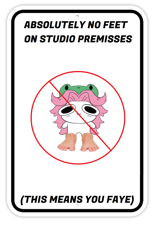 For reasons, we now have to put these signs up around the studio...