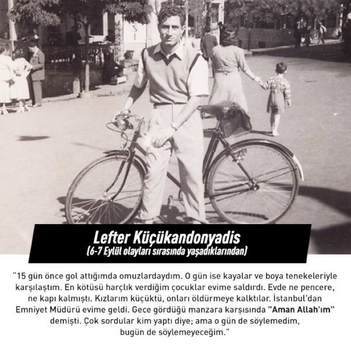 Fenerbahçe'nin efsane oyunculardan biri olan Lefter Küçükandonyandis'in, Adnan Menderes'in Demokrat Parti iktidarında İstanbul'da yaşanan ve gayrimüslim nüfusun büyük zarar gördüğü, sonrasında ise büyük bir kısmının Türkiye'yi terk etmek zorunda kaldığı "6-7 Eylül Olayları"
