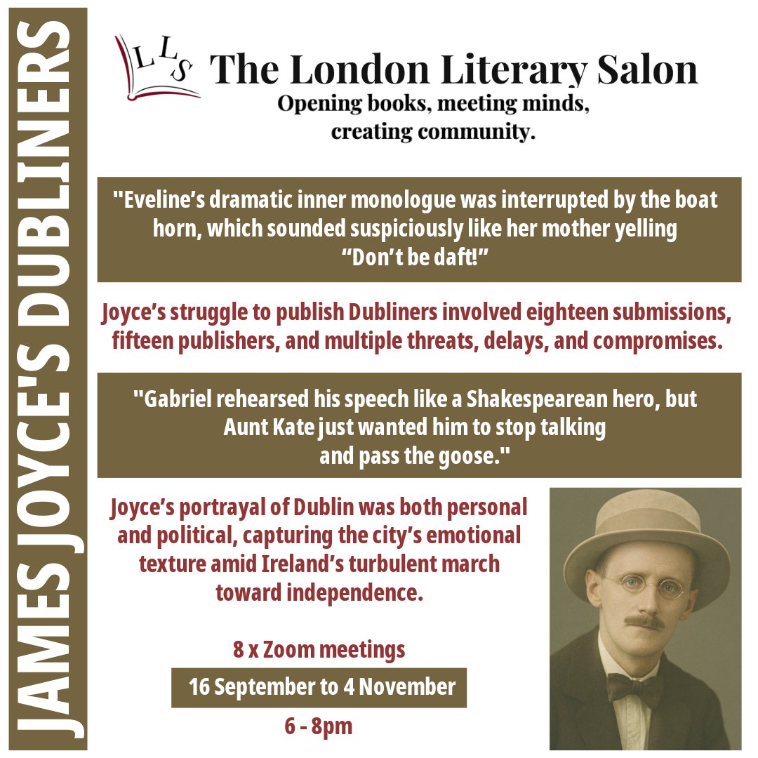 fenella007's tweet image. STARTS 16th September, 8 x Zoom meetings 6-8pm; DUBLINERS by James Joyce. Read our BLOG here: litsalon.co.uk/2025/08/29/rea… and BOOK your place here: litsalon.co.uk/Studies/dublin… #JamesJoyce #Dubliners #ModernistLit #IrishLiterature