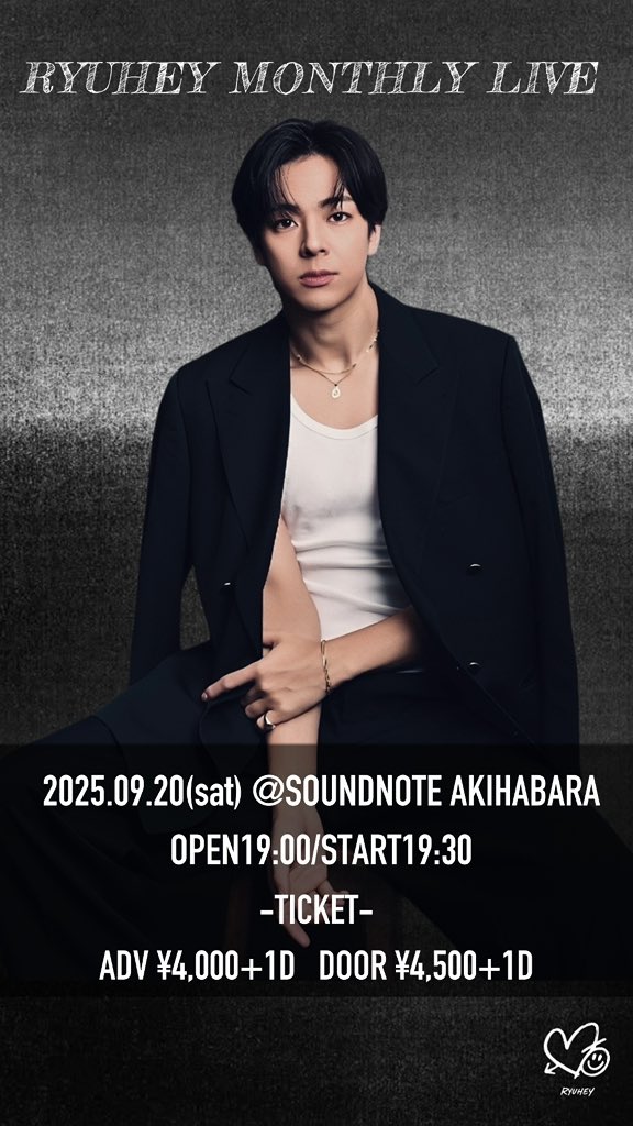 -ライブ情報📢-
【RYUHEY MONTHLY LIVE】
2025年9月20日（土）
会場：SOUNDNOTE AKIHABARA
時間：開場19:00開演19:30
料金：前売り¥4,000+1D / 当日¥4,500 +1D
チケット: t.livepocket.jp/e/q5sxe
2025年9月10日(水)22:30〜販売開始