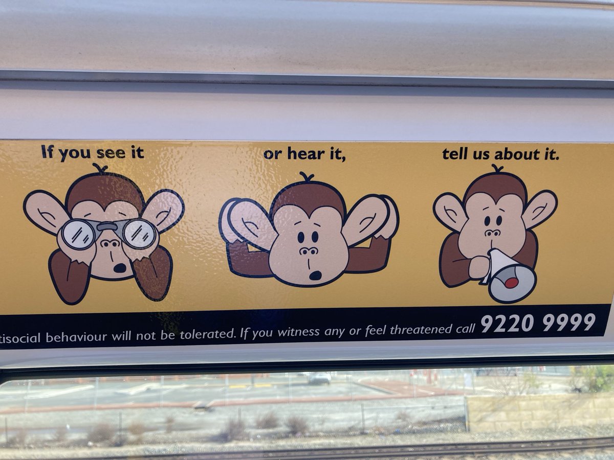 I’ve been in Western Australia, where their trains have a much better alternative to the ghastly ‘See it, say it, sorted’ from our tubes and trains