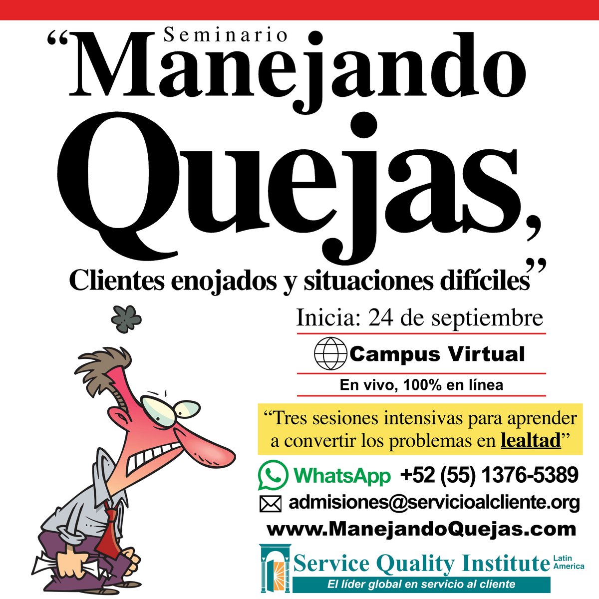 Enseñe a todos sus empleados cómo resolver los problemas de los clientes a la primera, rápido, bien y por las buenas.

"Manejando QUEJAS, clientes ENOJADOS y situaciones DIFÍCILES" es el seminario intensivo de Service Quality Institute sobre cómo convertir las quejas en lealtad: